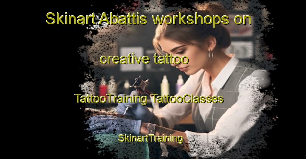 Skinart Abattis workshops on creative tattoo | #TattooTraining #TattooClasses #SkinartTraining-United States