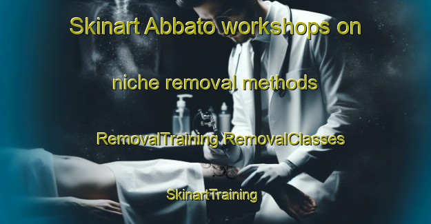 Skinart Abbato workshops on niche removal methods | #RemovalTraining #RemovalClasses #SkinartTraining-United States