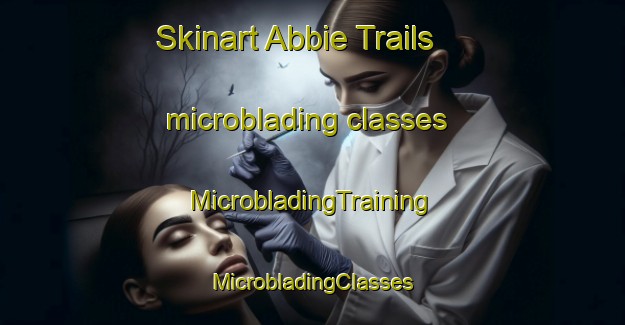 Skinart Abbie Trails microblading classes | #MicrobladingTraining #MicrobladingClasses #SkinartTraining-United States