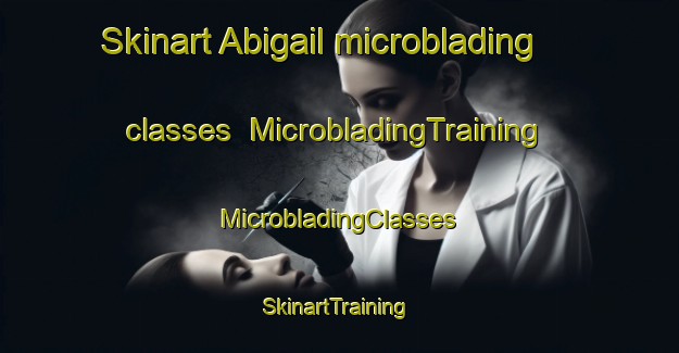 Skinart Abigail microblading classes | #MicrobladingTraining #MicrobladingClasses #SkinartTraining-United States