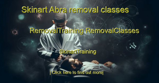 Skinart Abra removal classes | #RemovalTraining #RemovalClasses #SkinartTraining-United States