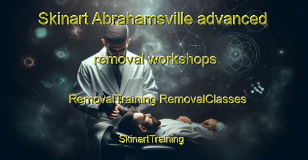 Skinart Abrahamsville advanced removal workshops | #RemovalTraining #RemovalClasses #SkinartTraining-United States