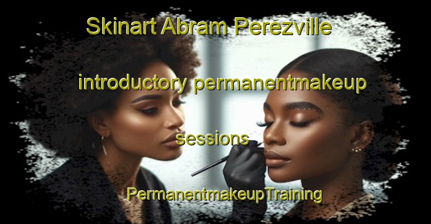 Skinart Abram Perezville introductory permanentmakeup sessions | #PermanentmakeupTraining #PermanentmakeupClasses #SkinartTraining-United States