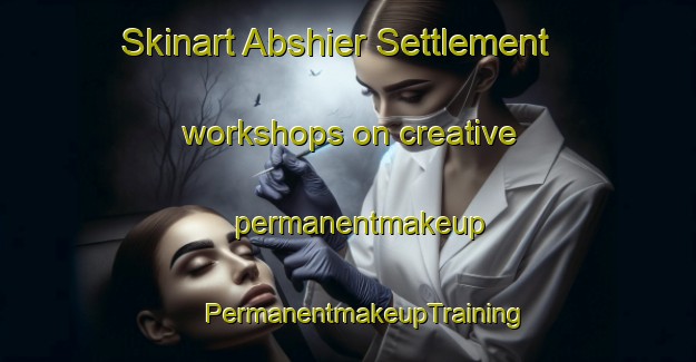 Skinart Abshier Settlement workshops on creative permanentmakeup | #PermanentmakeupTraining #PermanentmakeupClasses #SkinartTraining-United States