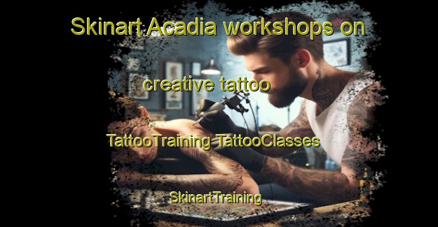 Skinart Acadia workshops on creative tattoo | #TattooTraining #TattooClasses #SkinartTraining-United States