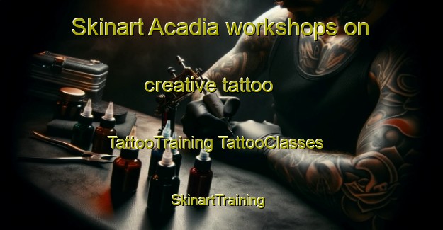 Skinart Acadia workshops on creative tattoo | #TattooTraining #TattooClasses #SkinartTraining-United States