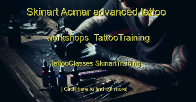 Skinart Acmar advanced tattoo workshops | #TattooTraining #TattooClasses #SkinartTraining-United States