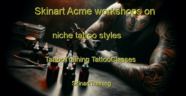 Skinart Acme workshops on niche tattoo styles | #TattooTraining #TattooClasses #SkinartTraining-United States