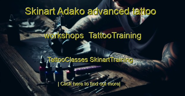 Skinart Adako advanced tattoo workshops | #TattooTraining #TattooClasses #SkinartTraining-United States