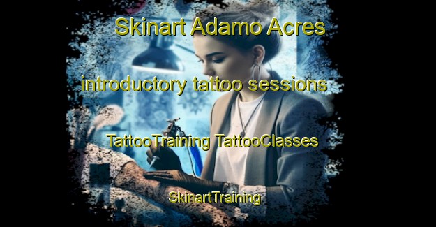 Skinart Adamo Acres introductory tattoo sessions | #TattooTraining #TattooClasses #SkinartTraining-United States