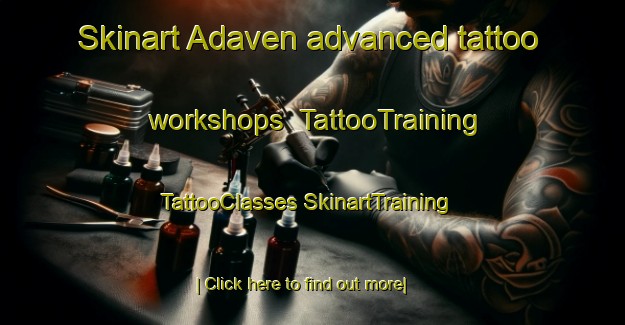 Skinart Adaven advanced tattoo workshops | #TattooTraining #TattooClasses #SkinartTraining-United States