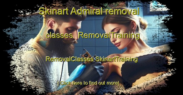 Skinart Admiral removal classes | #RemovalTraining #RemovalClasses #SkinartTraining-United States