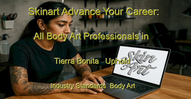 Skinart Advance Your Career: All Body Art Professionals in Tierra Bonita - Uphold Industry Standards | Body Art Qualification Authority | BAQA-United States