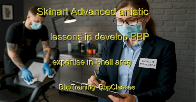 Skinart Advanced artistic lessons in develop BBP expertise in Shell area | BbpTraining | BbpClasses | SkinartTraining-United States