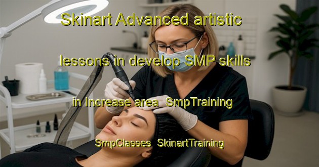 Skinart Advanced artistic lessons in develop SMP skills in Increase area | SmpTraining | SmpClasses | SkinartTraining-United States