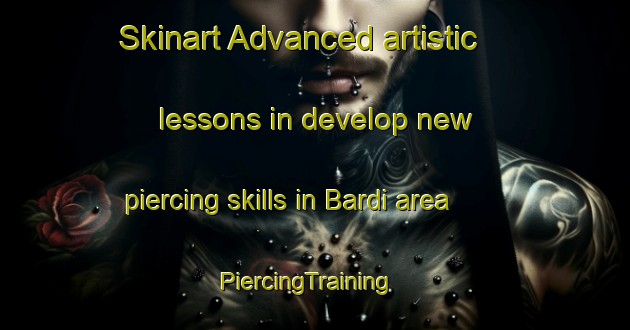 Skinart Advanced artistic lessons in develop new piercing skills in Bardi area | PiercingTraining | PiercingClasses | SkinartTraining-United States