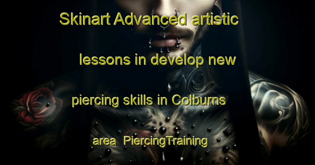 Skinart Advanced artistic lessons in develop new piercing skills in Colburns area | PiercingTraining | PiercingClasses | SkinartTraining-United States