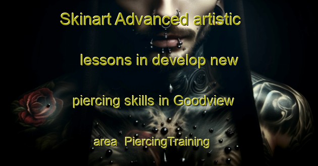 Skinart Advanced artistic lessons in develop new piercing skills in Goodview area | PiercingTraining | PiercingClasses | SkinartTraining-United States
