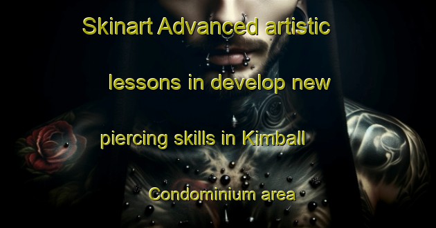 Skinart Advanced artistic lessons in develop new piercing skills in Kimball Condominium area | PiercingTraining | PiercingClasses | SkinartTraining-United States