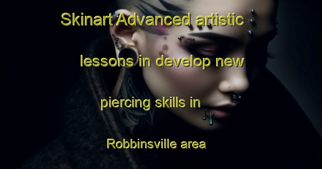 Skinart Advanced artistic lessons in develop new piercing skills in Robbinsville area | PiercingTraining | PiercingClasses | SkinartTraining-United States