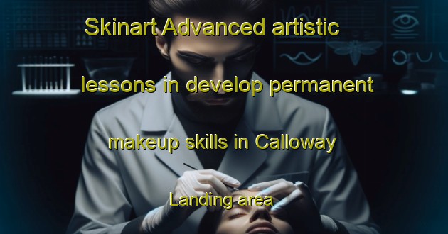 Skinart Advanced artistic lessons in develop permanent makeup skills in Calloway Landing area | PermanentmakeupTraining | PermanentmakeupClasses | SkinartTraining-United States
