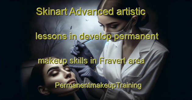Skinart Advanced artistic lessons in develop permanent makeup skills in Fravert area | PermanentmakeupTraining | PermanentmakeupClasses | SkinartTraining-United States