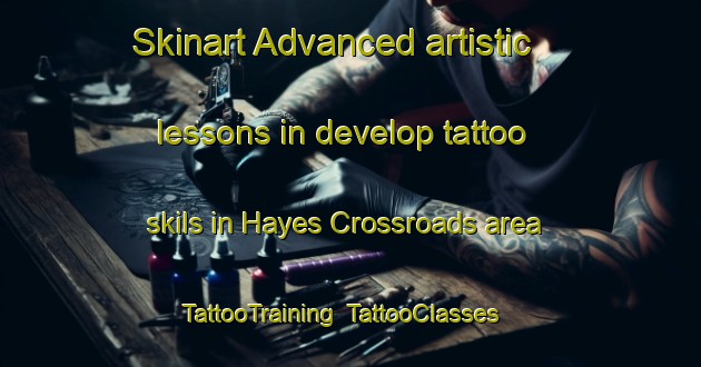 Skinart Advanced artistic lessons in develop tattoo skils in Hayes Crossroads area | TattooTraining | TattooClasses | SkinartTraining-United States