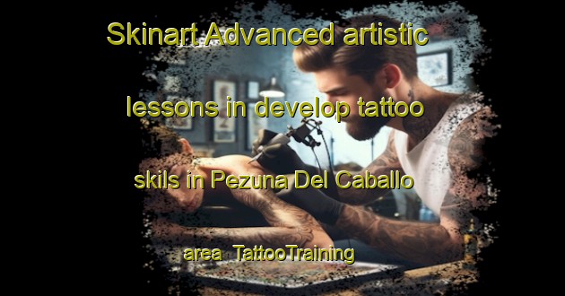 Skinart Advanced artistic lessons in develop tattoo skils in Pezuna Del Caballo area | TattooTraining | TattooClasses | SkinartTraining-United States