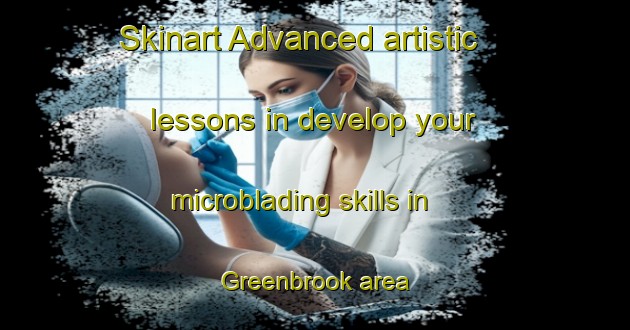 Skinart Advanced artistic lessons in develop your microblading skills in Greenbrook area | MicrobladingTraining | MicrobladingClasses | SkinartTraining-United States