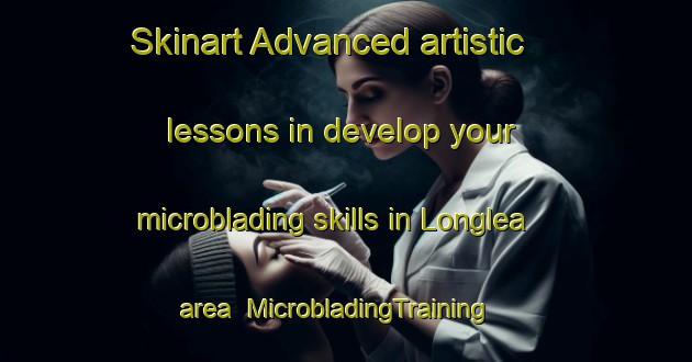 Skinart Advanced artistic lessons in develop your microblading skills in Longlea area | MicrobladingTraining | MicrobladingClasses | SkinartTraining-United States