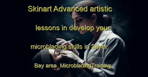 Skinart Advanced artistic lessons in develop your microblading skills in Silver Bay area | MicrobladingTraining | MicrobladingClasses | SkinartTraining-United States