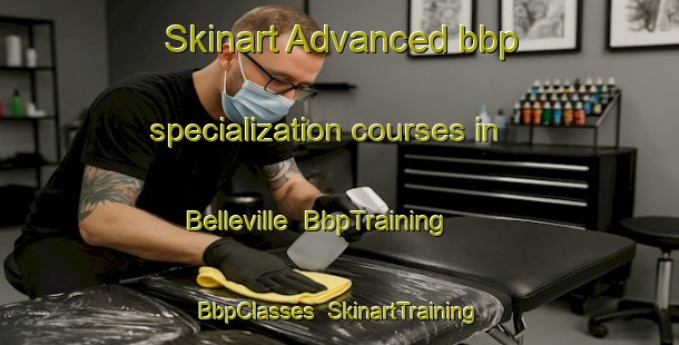 Skinart Advanced bbp specialization courses in Belleville | BbpTraining | BbpClasses | SkinartTraining-United States