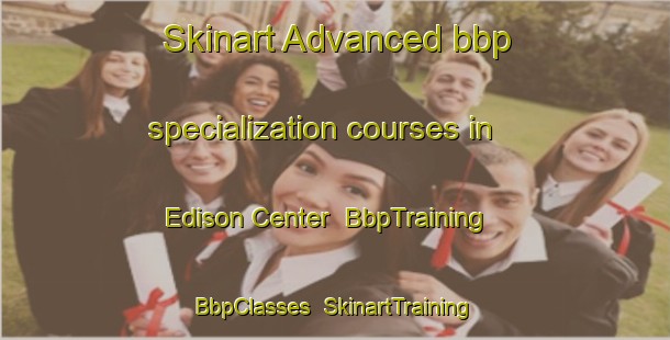 Skinart Advanced bbp specialization courses in Edison Center | BbpTraining | BbpClasses | SkinartTraining-United States