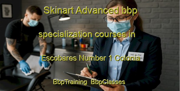 Skinart Advanced bbp specialization courses in Escobares Number 1 Colonia | BbpTraining | BbpClasses | SkinartTraining-United States