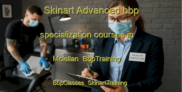 Skinart Advanced bbp specialization courses in Mclellan | BbpTraining | BbpClasses | SkinartTraining-United States
