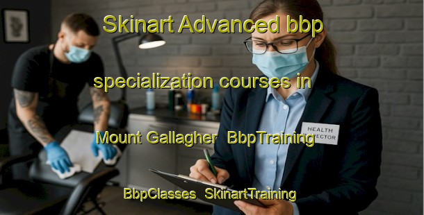 Skinart Advanced bbp specialization courses in Mount Gallagher | BbpTraining | BbpClasses | SkinartTraining-United States
