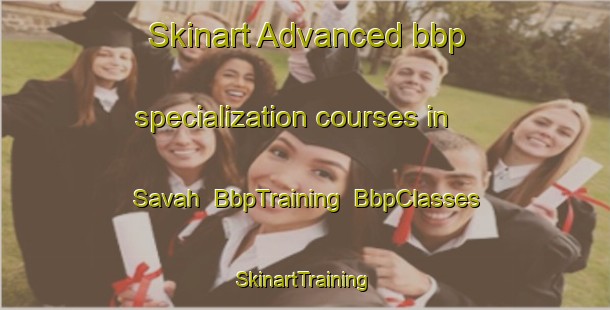 Skinart Advanced bbp specialization courses in Savah | BbpTraining | BbpClasses | SkinartTraining-United States