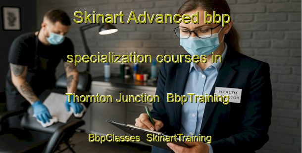 Skinart Advanced bbp specialization courses in Thornton Junction | BbpTraining | BbpClasses | SkinartTraining-United States