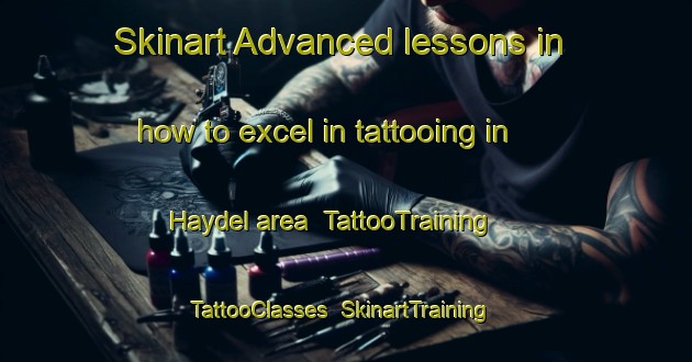 Skinart Advanced lessons in how to excel in tattooing in Haydel area | TattooTraining | TattooClasses | SkinartTraining-United States