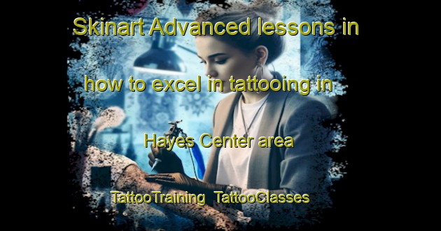 Skinart Advanced lessons in how to excel in tattooing in Hayes Center area | TattooTraining | TattooClasses | SkinartTraining-United States