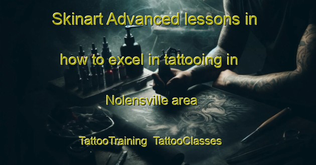 Skinart Advanced lessons in how to excel in tattooing in Nolensville area | TattooTraining | TattooClasses | SkinartTraining-United States