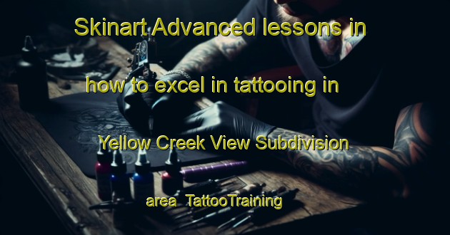 Skinart Advanced lessons in how to excel in tattooing in Yellow Creek View Subdivision area | TattooTraining | TattooClasses | SkinartTraining-United States