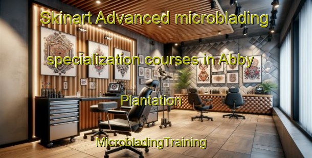 Skinart Advanced microblading specialization courses in Abby Plantation | MicrobladingTraining | MicrobladingClasses | SkinartTraining-United States
