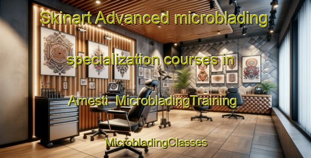 Skinart Advanced microblading specialization courses in Amesti | #MicrobladingTraining #MicrobladingClasses #SkinartTraining-United States