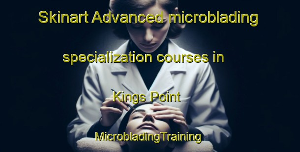 Skinart Advanced microblading specialization courses in Kings Point | #MicrobladingTraining #MicrobladingClasses #SkinartTraining-United States