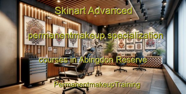 Skinart Advanced permanentmakeup specialization courses in Abingdon Reserve | #PermanentmakeupTraining #PermanentmakeupClasses #SkinartTraining-United States