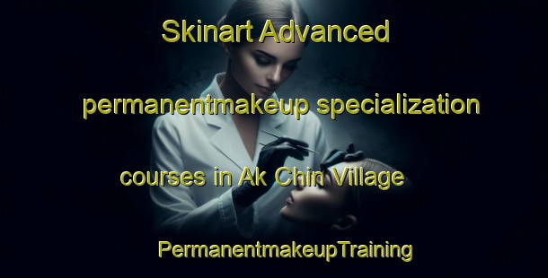 Skinart Advanced permanentmakeup specialization courses in Ak Chin Village | #PermanentmakeupTraining #PermanentmakeupClasses #SkinartTraining-United States