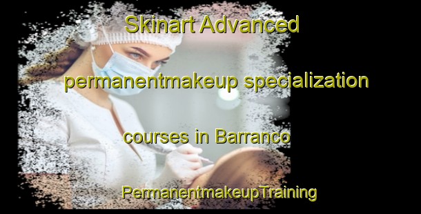 Skinart Advanced permanentmakeup specialization courses in Barranco | #PermanentmakeupTraining #PermanentmakeupClasses #SkinartTraining-United States