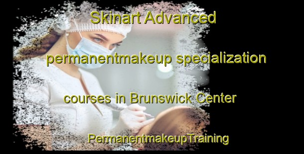 Skinart Advanced permanentmakeup specialization courses in Brunswick Center | #PermanentmakeupTraining #PermanentmakeupClasses #SkinartTraining-United States