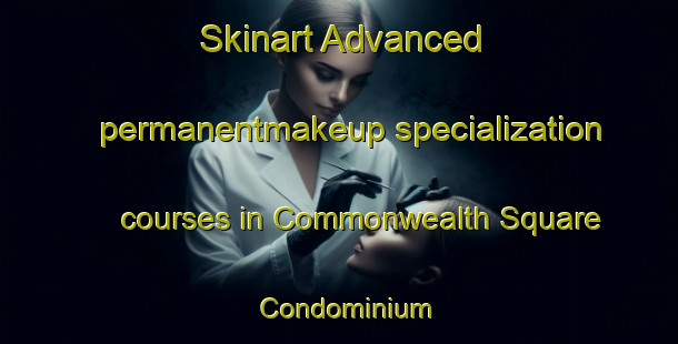 Skinart Advanced permanentmakeup specialization courses in Commonwealth Square Condominium | #PermanentmakeupTraining #PermanentmakeupClasses #SkinartTraining-United States